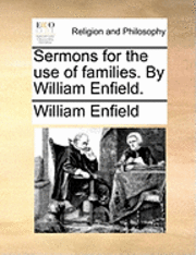 William Enfield - Sermons for the Use of Families. by William Enfield., Häftad