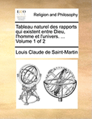 bokomslag Tableau Naturel Des Rapports Qui Existent Entre Dieu, L'Homme Et L'Univers. ... Volume 1 of 2