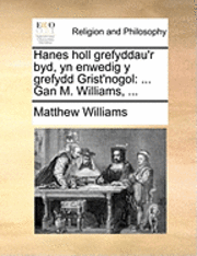 Hanes Holl Grefyddau'r Byd, Yn Enwedig y Grefydd Grist'nogol