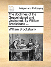bokomslag The Doctrines of the Gospel Stated and Vindicated. by William Brooksbank ...