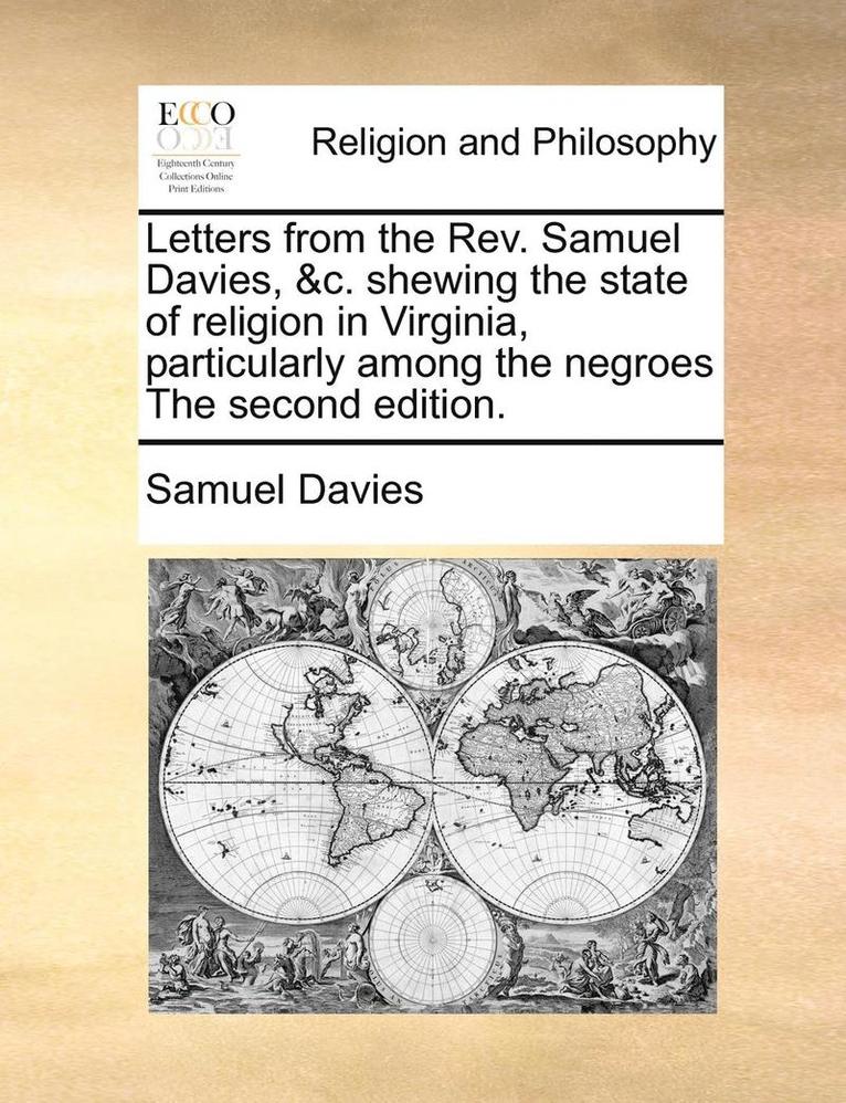 Samuel Davies - Letters from the Rev. Samuel Davies, &c. Shewing the State of Religion in Virginia, Particularly Among the Negroes the Second Edition., Häftad