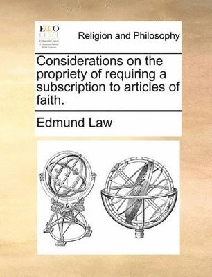 bokomslag Considerations on the Propriety of Requiring a Subscription to Articles of Faith.