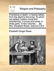 bokomslag Friendship in Death; In Twenty Letters from the Dead to the Living. to Which Are Added, Letters Moral and Entertaining, in Prose and Verse