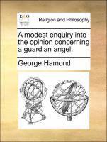 bokomslag Modest Enquiry Into the Opinion Concerning a Guardian Angel.