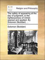 Solomon Stoddard - Safety of Appearing at the Day of Judgment, in the Righteousness of Christ, Häftad