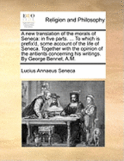 bokomslag New Translation of the Morals of Seneca