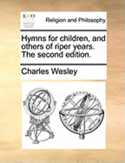 bokomslag Hymns for Children, and Others of Riper Years. the Second Edition.