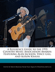 bokomslag A Reference Guide to the 1995 Country Music Association Awards: Featuring Alan Jackson, Vince Gill, and Alison Krauss