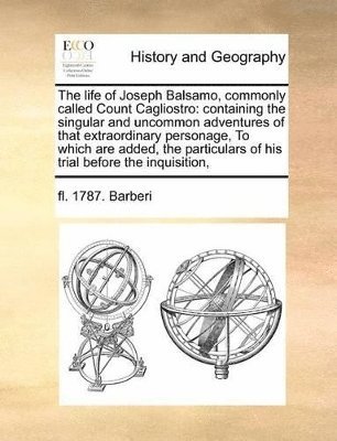 bokomslag life of Joseph Balsamo, commonly called Count Cagliostro