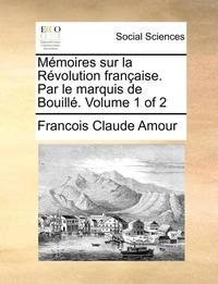 bokomslag M moires sur la R volution fran aise. Par le marquis de Bouill . Volume 1 of 2