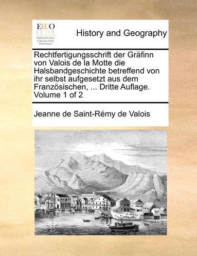 bokomslag Rechtfertigungsschrift der Grfinn von Valois de la Motte die Halsbandgeschichte betreffend von ihr selbst aufgesetzt aus dem Franzsischen, ... Dritte Auflage. Volume 1 of 2