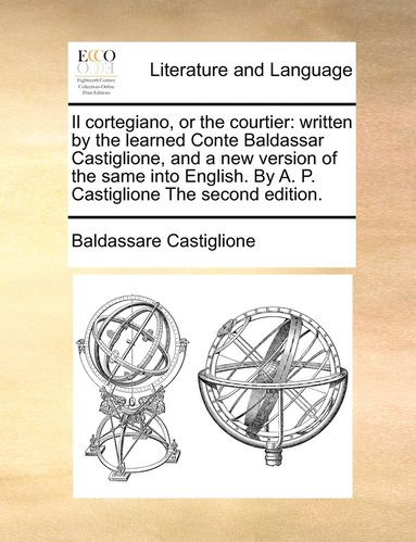 Baldassare Castiglione - Il cortegiano, or the courtier, Häftad