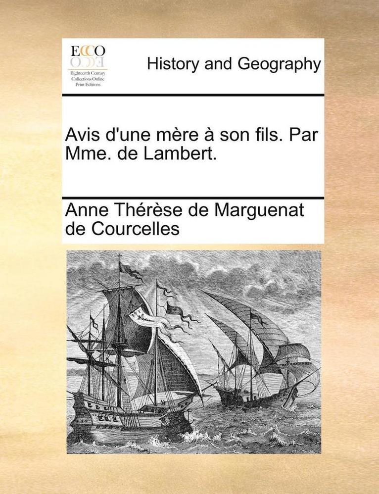Anne Therese Marguenat de Courcelles, Anne Thérèse Marguenat de Courcelles - Avis d'une mère à son fils. Par Mme. de Lambert., Häftad