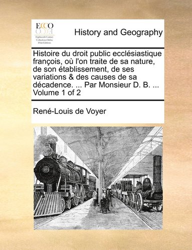 bokomslag Histoire du droit public ecclsiastique franois, o l'on traite de sa nature, de son tablissement, de ses variations & des causes de sa dcadence. ... Par Monsieur D. B. ... Volume 1 of 2