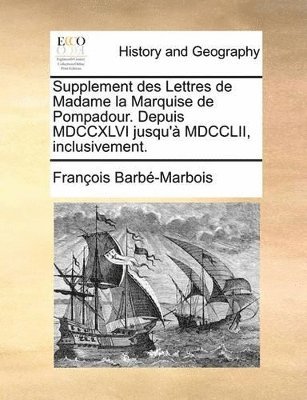 bokomslag Supplement des Lettres de Madame la Marquise de Pompadour. Depuis MDCCXLVI jusqu' MDCCLII, inclusivement.