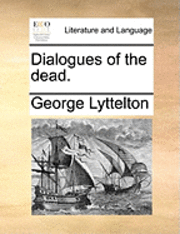 George Lyttelton - Dialogues of the Dead., Häftad