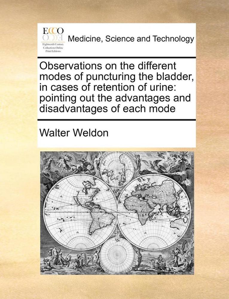 Observations on the Different Modes of Puncturing the Bladder, in Cases of Retention of Urine 1