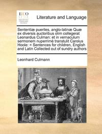 bokomslag Sententiae Pueriles, Anglo-Latinae Quae Ex Diversis Auctoribus Olim Collegerat Leonardus Culman