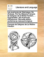 bokomslag Les Avantures de Telemaque, Fils D'Ulysse. Par Feu Messire Fran OIS de Salignac de La Motte Fenelon, ... Augment Es, Des Avantures D'Aristonous. Nouve
