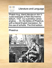 bokomslag Phaedri Aug. Liberti Fabularum Libri V. Juxta Exemplar a Petro Burmanno Editum, 1727. Cui Subnetitur Versio Anglica, ... Or, the Fables of Phaedrus, with a Literal English Translation, for the Use of