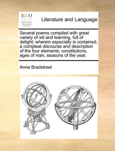 bokomslag Several Poems Compiled with Great Variety of Wit and Learning, Full of Delight; Wherein Especially Is Contained, a Compleat Discourse and Description of the Four Elements, Constitutions, Ages of Man,