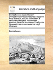 Demosthenes - Demosthenous Logoi Eklektoi = Demosthenis Selectae Orationesdemosthenous Logoi Eklektoi = Demosthenis Selectae Orationes Ad Codices Mss Recensuit, Tex, Häftad
