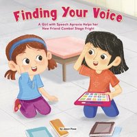 bokomslag Finding Your Voice: A Girl with Speech Apraxia Helps Her New Friend Combat Stage Fright