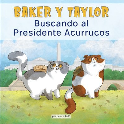 Baker Y Taylor: Buscando Al Presidente Acurrucos (Baker and Taylor: Searching for President Snuggles) 1