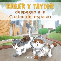 bokomslag Baker Y Taylor: Despegan a la Ciudad del Espacio (Baker and Taylor: Blast Off to Space City)
