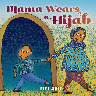Fifi Abu - Mama Wears a Hijab, Inbunden