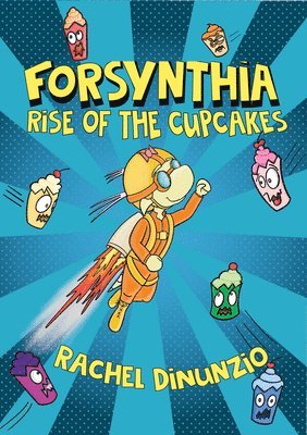 Rachel Dinunzio - Forsynthia 1: Rise of the Cupcakes, Inbunden