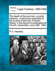 P C Headley - Death of the Just Man, a Public Calamity, Häftad