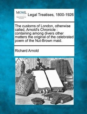 Richard Arnold - Customs of London, Otherwise Called, Arnold's Chronicle, Häftad