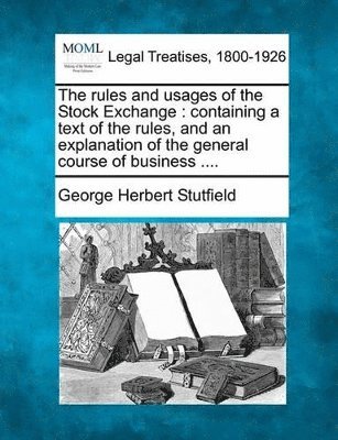 The Rules and Usages of the Stock Exchange 1