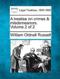 bokomslag A treatise on crimes & misdemeanors. Volume 2 of 2