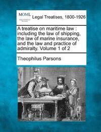 bokomslag A treatise on maritime law