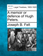 bokomslag A Memoir or Defence of Hugh Peters.