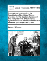 bokomslag Propositions for Amending the Constitution of the United States