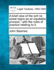 A Brief View of the Writ Ne Exeat Regno as an Equitable Process 1