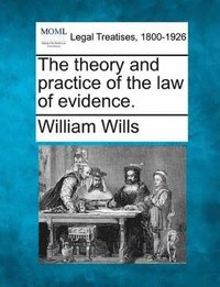bokomslag The Theory and Practice of the Law of Evidence.