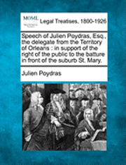 bokomslag Speech of Julien Poydras, Esq., the Delegate from the Territory of Orleans