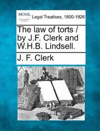 bokomslag The law of torts / by J.F. Clerk and W.H.B. Lindsell.