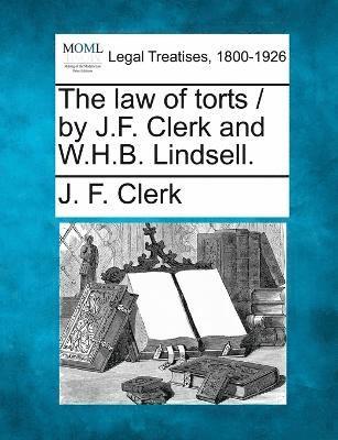 bokomslag The law of torts / by J.F. Clerk and W.H.B. Lindsell.