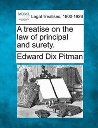 bokomslag Treatise on the Law of Principal and Surety.