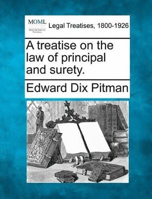bokomslag Treatise on the Law of Principal and Surety.