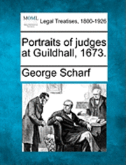 Portraits of Judges at Guildhall, 1673. 1