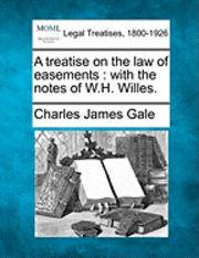 Charles James Gale - treatise on the law of easements, Häftad