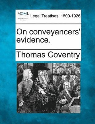 On Conveyancers' Evidence. 1