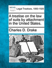 bokomslag A treatise on the law of suits by attachment in the United States.