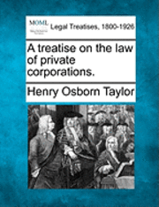 bokomslag treatise on the law of private corporations.